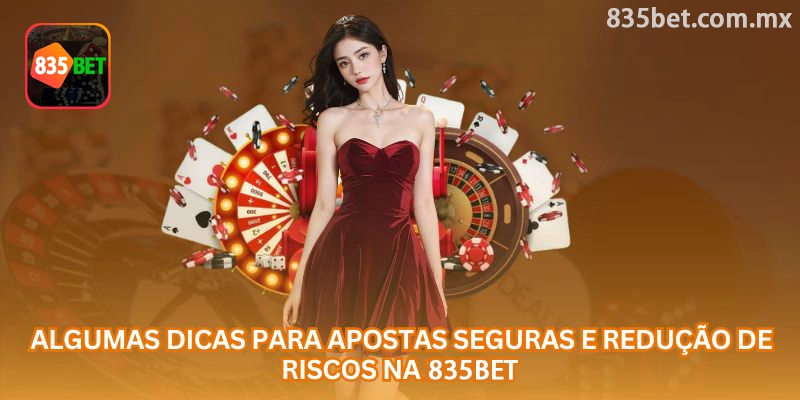 Dicas para apostas seguras e redução de riscos no 835bet