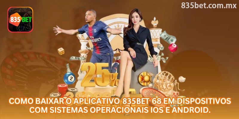 Como baixar o aplicativo 835bet em dispositivos Android e iOS