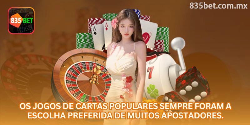 Jogos de cartas online como opção popular para jogadores do 835bet